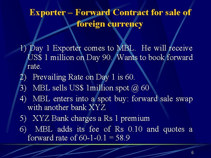 Exporter – Forward Contract for sale of foreign currency 1) Day 1 Exporter comes