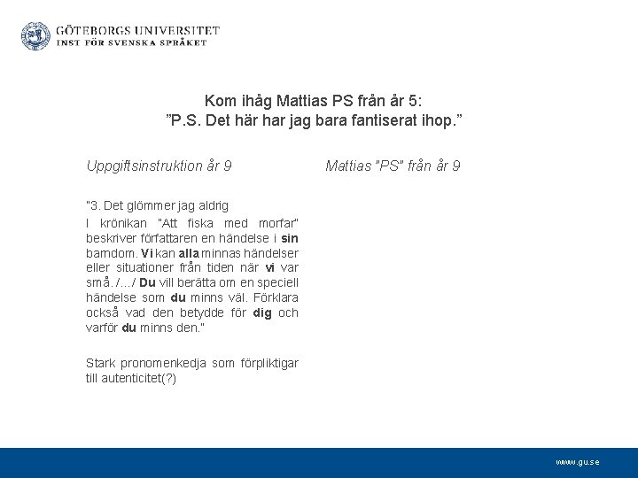 Kom ihåg Mattias PS från år 5: ”P. S. Det här har jag bara