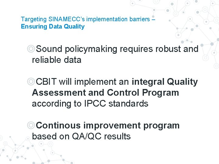 Targeting SINAMECC’s implementation barriers – Ensuring Data Quality ◎Sound policymaking requires robust and reliable