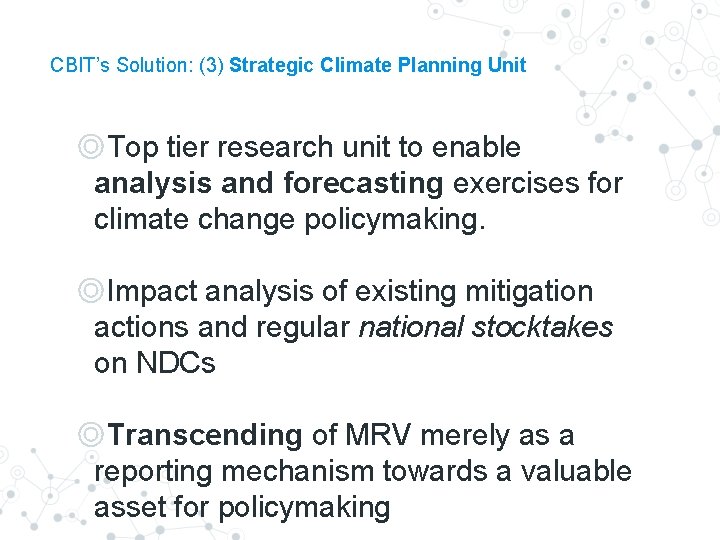CBIT’s Solution: (3) Strategic Climate Planning Unit ◎Top tier research unit to enable analysis