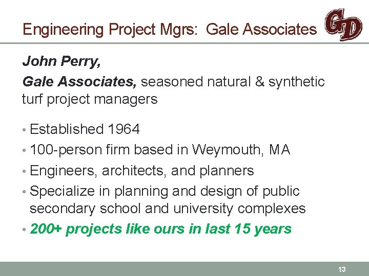 Engineering Project Mgrs: Gale Associates John Perry, Gale Associates, seasoned natural & synthetic turf