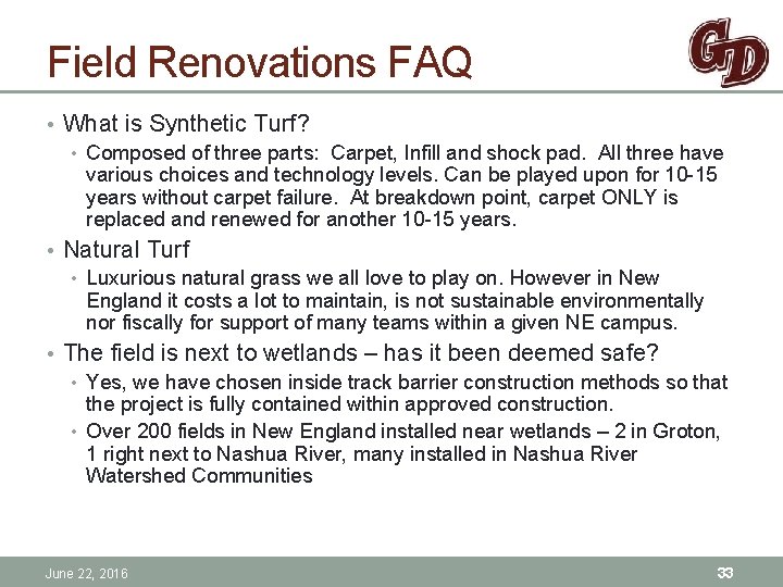 Field Renovations FAQ • What is Synthetic Turf? • Composed of three parts: Carpet,