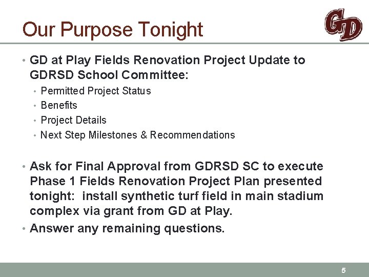 Our Purpose Tonight • GD at Play Fields Renovation Project Update to GDRSD School