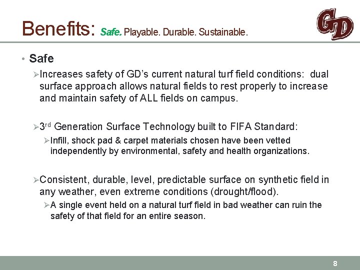 Benefits: Safe. Playable. Durable. Sustainable. • Safe ØIncreases safety of GD’s current natural turf