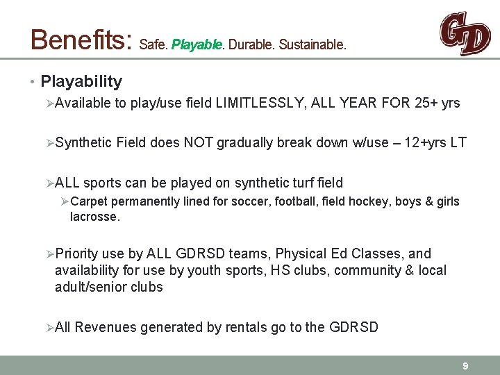 Benefits: Safe. Playable. Durable. Sustainable. • Playability ØAvailable to play/use field LIMITLESSLY, ALL YEAR