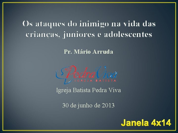 Os ataques do inimigo na vida das crianças, juniores e adolescentes Pr. Mário Arruda