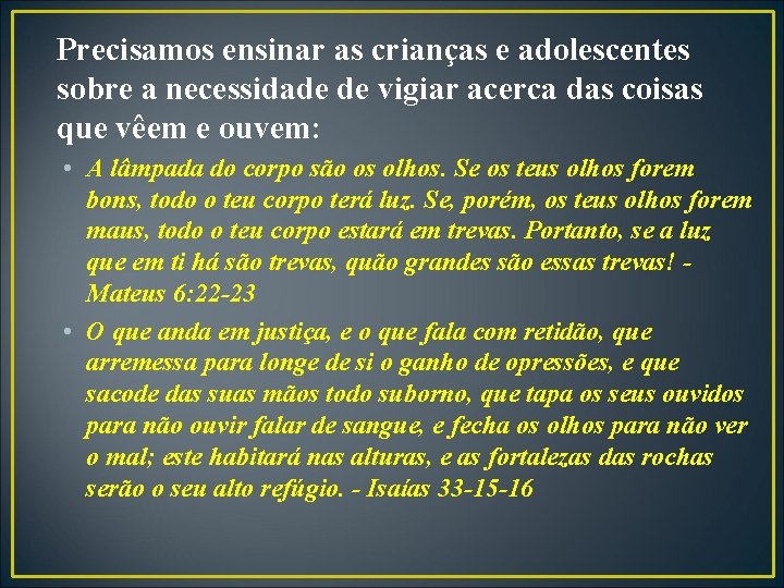 Precisamos ensinar as crianças e adolescentes sobre a necessidade de vigiar acerca das coisas