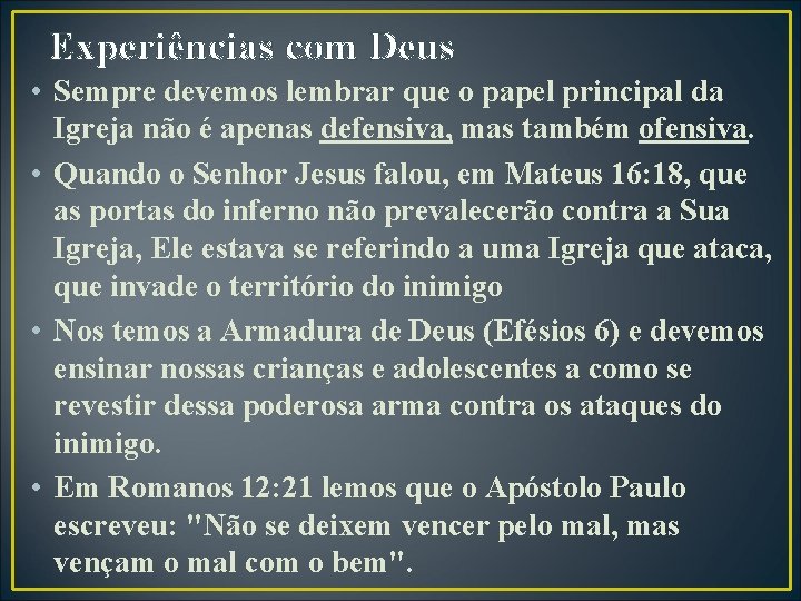 Experiências com Deus • Sempre devemos lembrar que o papel principal da Igreja não