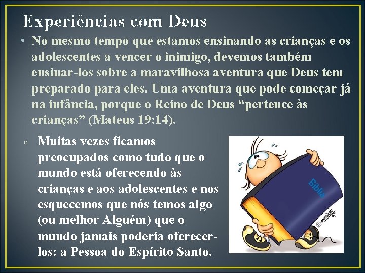 Experiências com Deus • No mesmo tempo que estamos ensinando as crianças e os