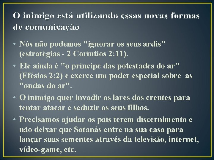O inimigo está utilizando essas novas formas de comunicação • Nós não podemos "ignorar