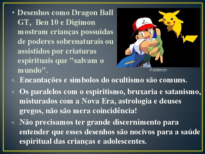  • Desenhos como Dragon Ball GT, Ben 10 e Digimon mostram crianças possuídas
