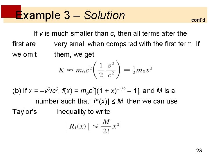 Example 3 – Solution cont’d If v is much smaller than c, then all Example 3 – Solution cont’d If v is much smaller than c, then all