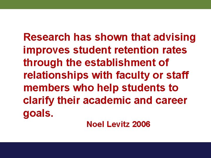 Research has shown that advising improves student retention rates through the establishment of relationships