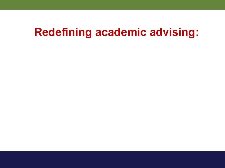 Redefining academic advising: 