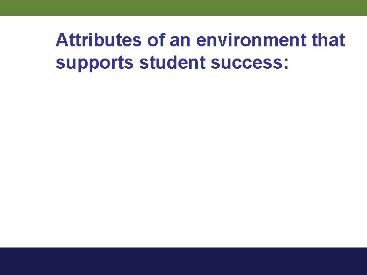 Attributes of an environment that supports student success: 