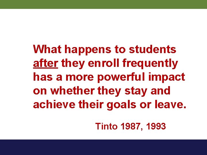 What happens to students after they enroll frequently has a more powerful impact on