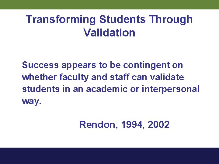 Transforming Students Through Validation Success appears to be contingent on whether faculty and staff
