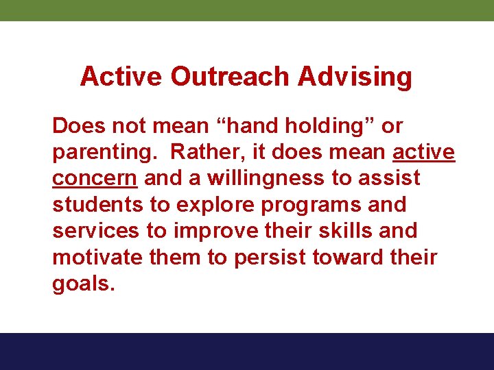 Active Outreach Advising Does not mean “hand holding” or parenting. Rather, it does mean