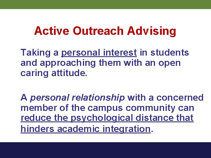 Active Outreach Advising Taking a personal interest in students and approaching them with an