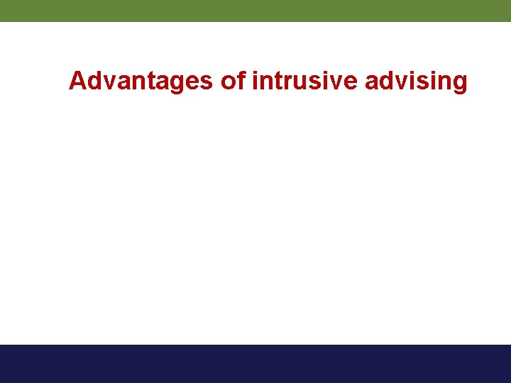 Advantages of intrusive advising 