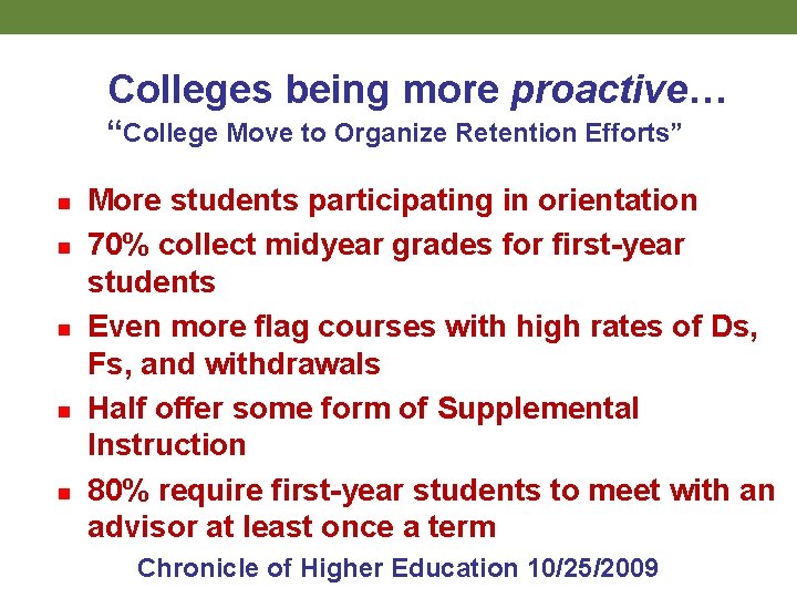 Colleges being more proactive… “College Move to Organize Retention Efforts” n n n More