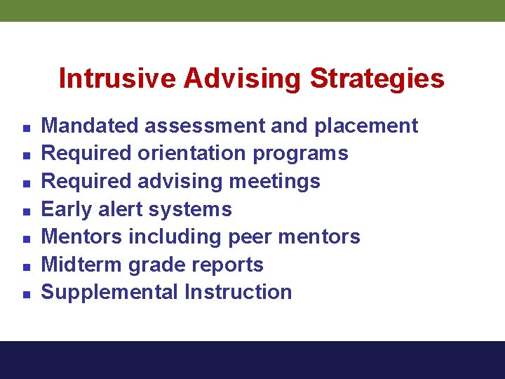 Intrusive Advising Strategies n n n n Mandated assessment and placement Required orientation programs
