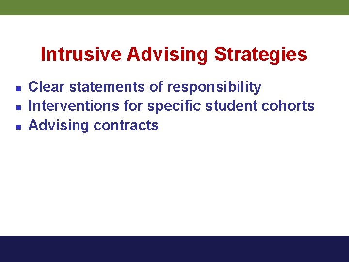 Intrusive Advising Strategies n n n Clear statements of responsibility Interventions for specific student
