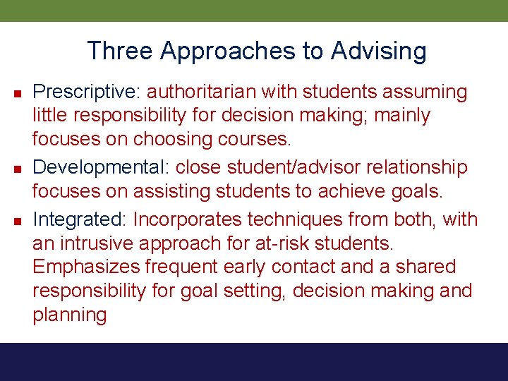Three Approaches to Advising n n n Prescriptive: authoritarian with students assuming little responsibility
