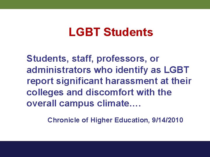 LGBT Students, staff, professors, or administrators who identify as LGBT report significant harassment at