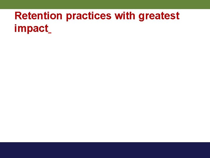 Retention practices with greatest impact 