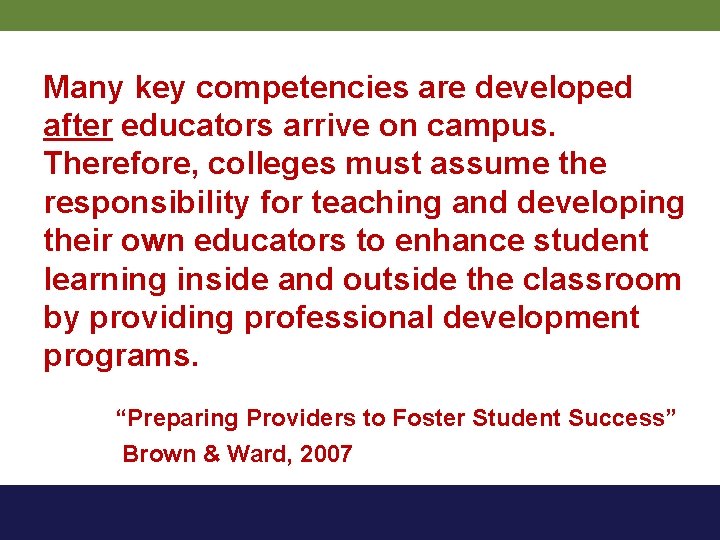 Many key competencies are developed after educators arrive on campus. Therefore, colleges must assume