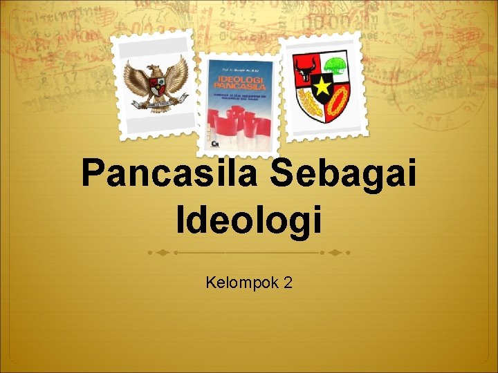 Pancasila Sebagai Ideologi Kelompok 2 