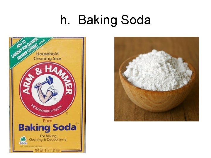 h. Baking Soda 