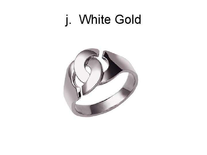 j. White Gold 