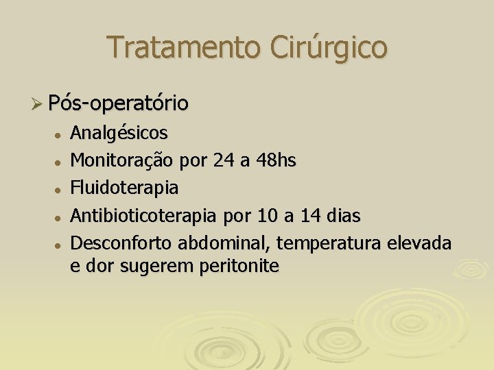 Tratamento Cirúrgico Ø Pós-operatório l l l Analgésicos Monitoração por 24 a 48 hs