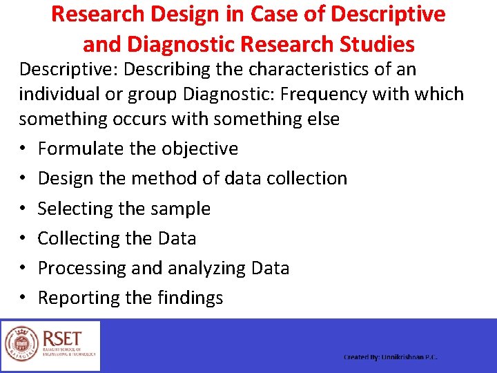 Research Design in Case of Descriptive and Diagnostic Research Studies Descriptive: Describing the characteristics