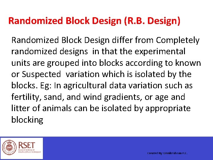 Randomized Block Design (R. B. Design) Randomized Block Design differ from Completely randomized designs