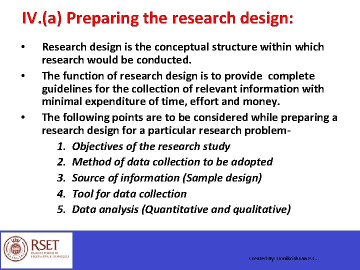 IV. (a) Preparing the research design: • • • Research design is the conceptual