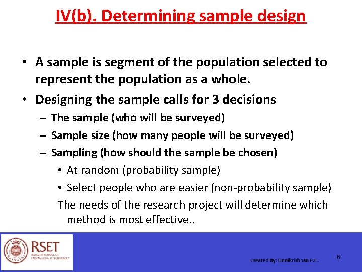 IV(b). Determining sample design • A sample is segment of the population selected to