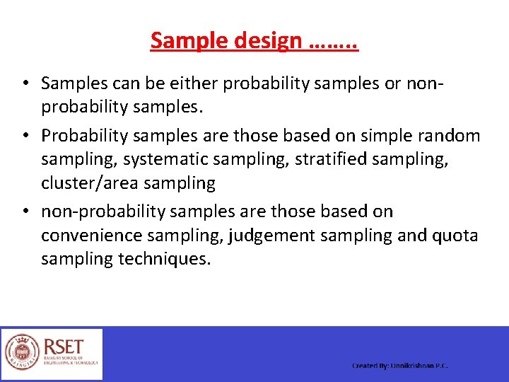 Sample design ……. . • Samples can be either probability samples or nonprobability samples.