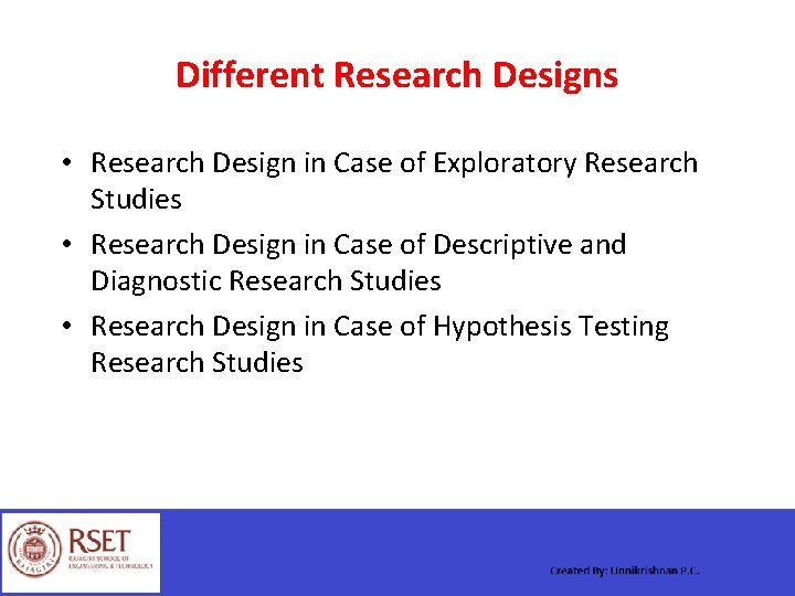 Different Research Designs • Research Design in Case of Exploratory Research Studies • Research