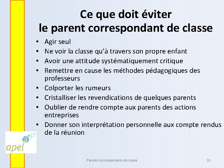 Ce que doit éviter le parent correspondant de classe • • Agir seul Ne