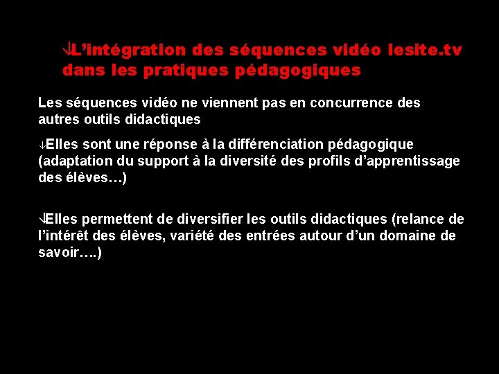 âL’intégration des séquences vidéo lesite. tv dans les pratiques pédagogiques Les séquences vidéo ne