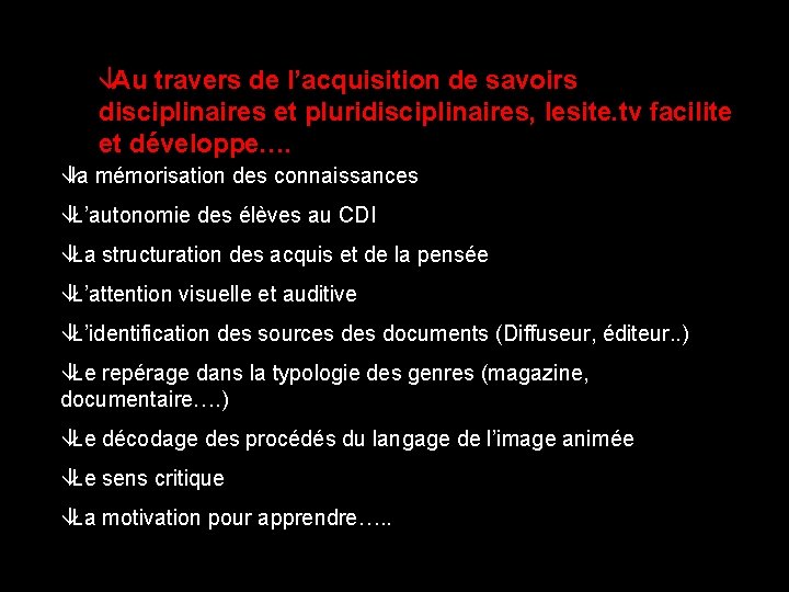 âAu travers de l’acquisition de savoirs disciplinaires et pluridisciplinaires, lesite. tv facilite et développe….