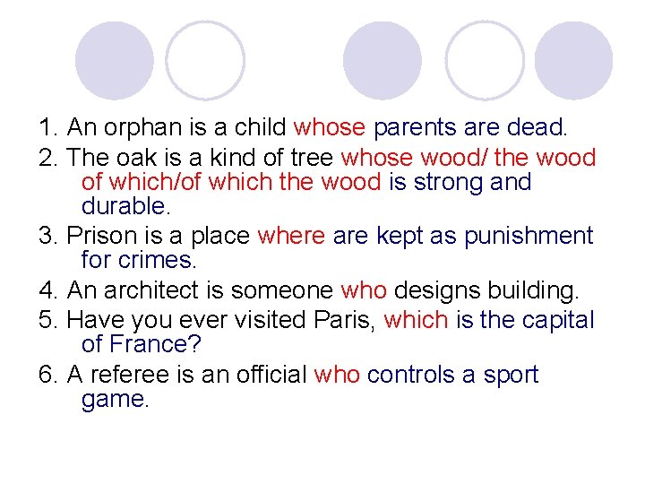 1. An orphan is a child whose parents are dead. 2. The oak is