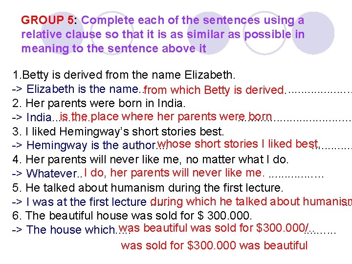 GROUP 5: Complete each of the sentences using a relative clause so that it