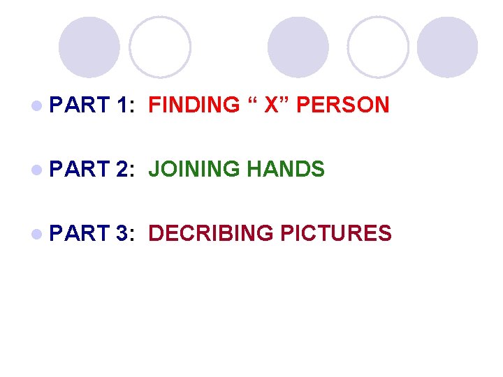l PART 1: FINDING “ X” PERSON l PART 2: JOINING HANDS l PART