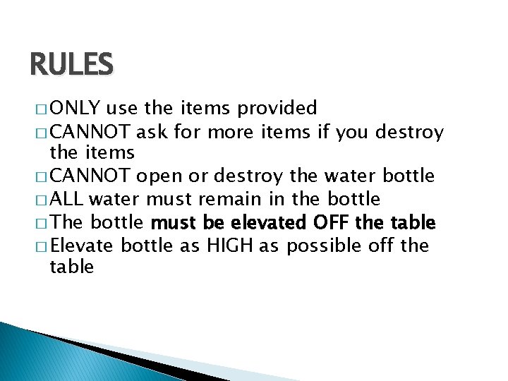 RULES � ONLY use the items provided � CANNOT ask for more items if