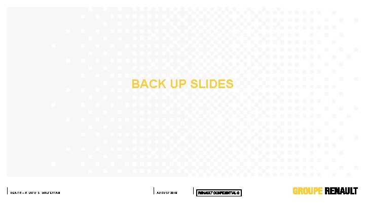 BACK UP SLIDES DEA-TR – B. LATU, S. MALFETTANI AUGUST 2018 10 