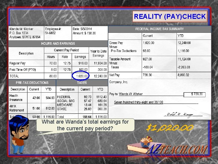 REALITY (PAY)CHECK What are Wanda’s total earnings for the current pay period? $1, 020.